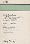 Franz Grill - Die Behandlung von Schmerzsyndromen in der Orthopädie mit Akupunktur [antikvár]