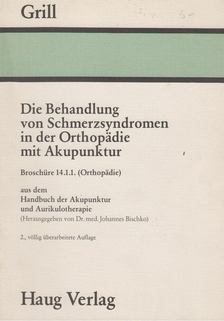 Franz Grill - Die Behandlung von Schmerzsyndromen in der Orthopädie mit Akupunktur [antikvár]