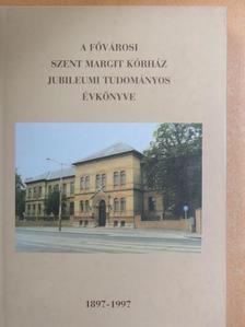 Dr. Arató Zsuzsa - A Fővárosi Szent Margit Kórház jubileumi tudományos évkönyve [antikvár]