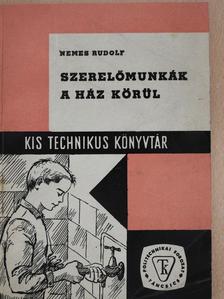 Nemes Rudolf - Szerelőmunkák a ház körül (dedikált példány) [antikvár]