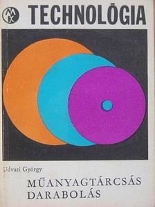Udvari György - Műanyagtárcsás darabolás [antikvár]