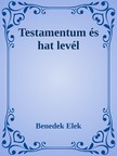 Benedek Elek - Testamentum és hat levél [eKönyv: epub, mobi]