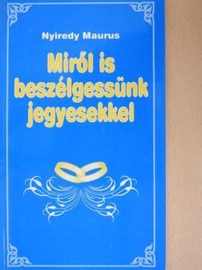 Nyiredy Maurus - Miről is beszélgessünk jegyesekkel [antikvár]