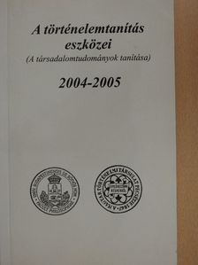 A történelemtanítás eszközei 2004-2005 [antikvár]