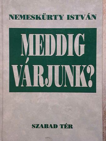 Nemeskürty István - Meddig várjunk? [antikvár]