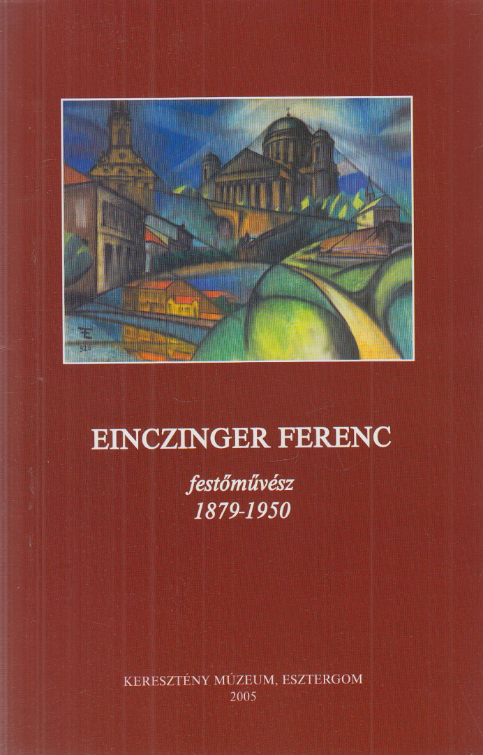 Zsembery Dezső - Einczinger Ferenc festőművész 1879-1950 [antikvár]