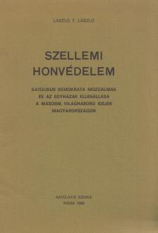 LÁSZLÓ T. LÁSZLÓ - Szellemi honvédelem [antikvár]