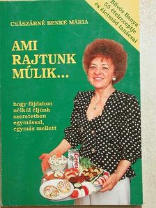 Császárné Benke Mária - Ami rajtunk múlik... [antikvár]