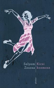 Selyem Zsuzsa - Kicsi kozmosz [eKönyv: epub, mobi]