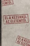 Golenya Ágnes Éva - El a kezekkel az életemtől