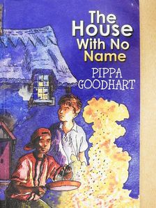 Pippa Goodhart - The House With No Name [antikvár]