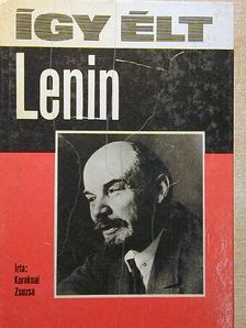 Koroknai Zsuzsa - Így élt Lenin [antikvár]