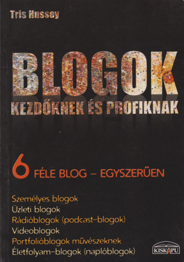 Tris Hussey - Blogok kezdőknek és profiknak [antikvár]