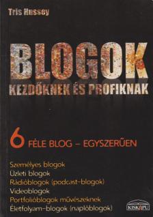 Tris Hussey - Blogok kezdőknek és profiknak [antikvár]