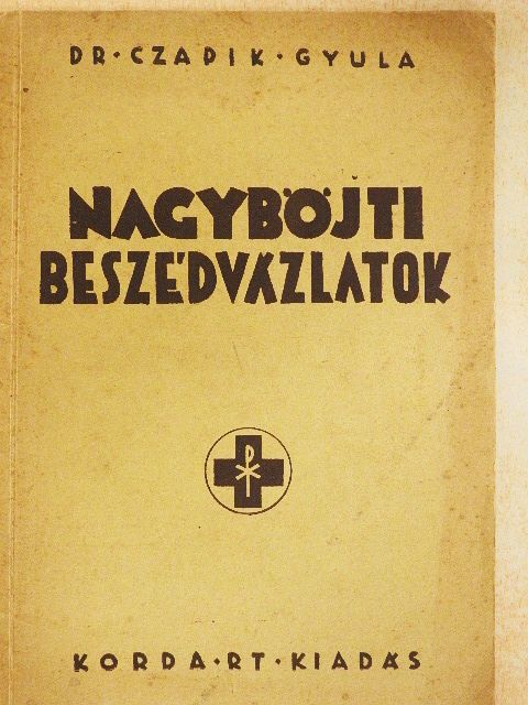Dr. Czapik Gyula - Nagyböjti beszédvázlatok [antikvár]