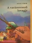 Dáné Tibor - A varázsvessző lovagja [antikvár]