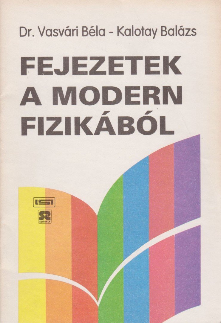 Dr. Vasvári Béla, Kalotay Balázs - Fejezetek a modern fizikából [antikvár]