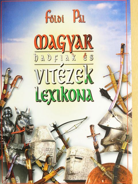 Földi Pál - Magyar hadfiak és vitézek lexikona [antikvár]