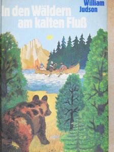 William Judson - In den Wäldern am kalten Fluß [antikvár]