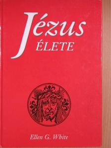 Ellen G. White - Jézus élete [antikvár]