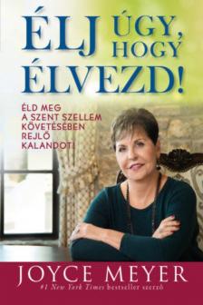 Joyce Meyer - Élj úgy, hogy élvezd! [antikvár]