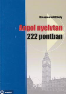 Rimaszombati Károly - Angol nyelvtan 222 pontban [antikvár]