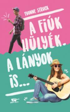 Yvonne Struck - A fiúk hülyék. A lányok is... [antikvár]