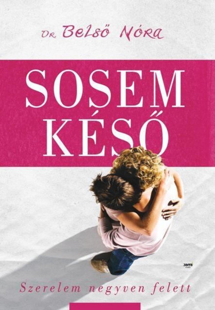 Belső Nóra - Sosem késő [antikvár]
