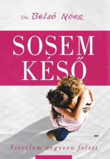 Belső Nóra - Sosem késő [antikvár]