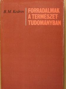 B. M. Kedrov - Forradalmak a természettudományban [antikvár]
