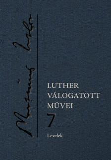Luther válogatott művei 7.Levelek