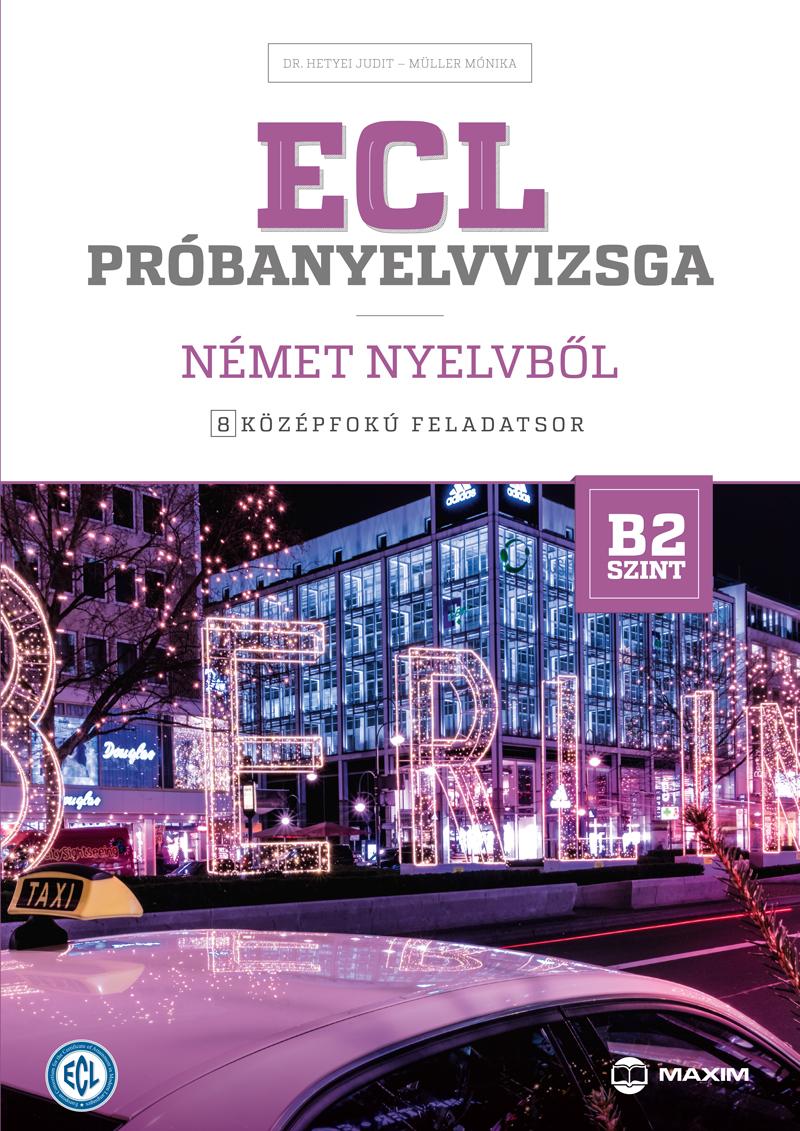 Dr. Hetyei Judit, Müller Mónika - ECL próbanyelvvizsga német - 8 középfokú feladatsor - B2 szint (CD-melléklettel)