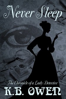 Owen K.B. - Never Sleep - The Chronicle of a Lady Detective 1 [eKönyv: epub, mobi]