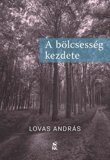 Lovas András - A bölcsesség kezdete