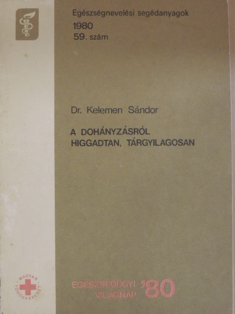 Dr. Kelemen Sándor - A dohányzásról higgadtan, tárgyilagosan [antikvár]