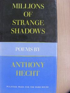 Anthony Hecht - Millions of Strange Shadows [antikvár]