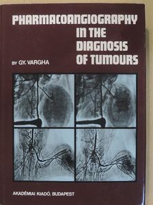 Vargha Gy. - Pharmacoangiography in the Diagnosis of Tumours [antikvár]