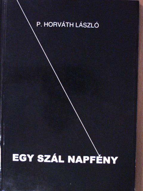 P. Horváth László - Egy szál napfény (dedikált példány) [antikvár]