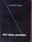 P. Horváth László - Egy szál napfény (dedikált példány) [antikvár]