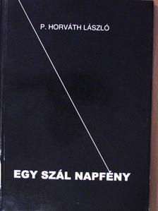 P. Horváth László - Egy szál napfény (dedikált példány) [antikvár]