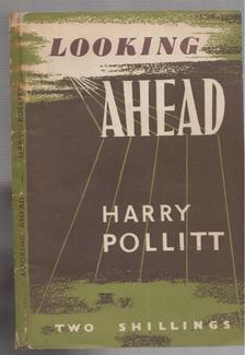 Harry Pollitt - Looking ahead [antikvár]