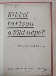 Kállai Gyula - Kikkel tartson a föld népe? [antikvár]
