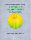 Mcdonald Malcolm - A megfelelő marketingterv elkészítése [antikvár]