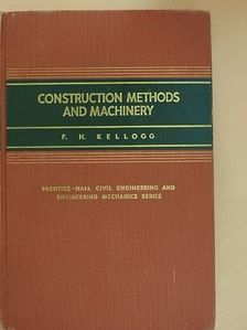 F. H. Kellogg - Construction Methods and Machinery [antikvár]