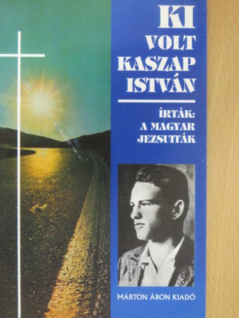 Ki volt Kaszap István? [antikvár]