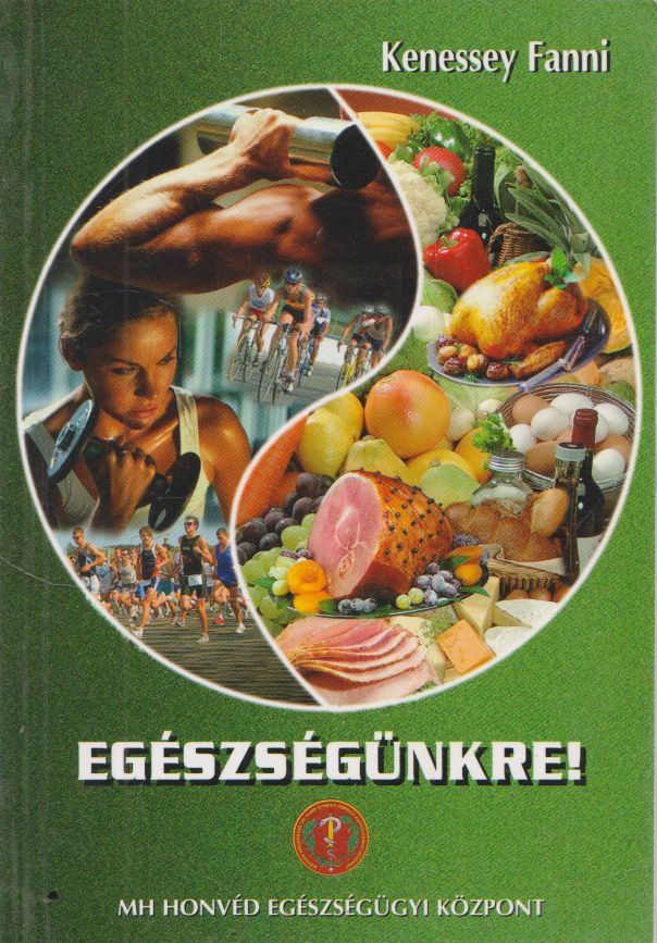 Kenessey Fanni - Egészségünkre! [antikvár]