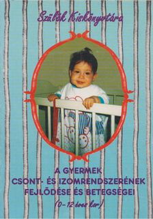 Dr. Balla Mária - A gyermek csont- és izomrendszerének fejlődése és betegségei [antikvár]