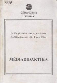 Forgó Sándor, Nádasi András, Hauser Zoltán, Tompa Klára - Médiadidaktika [antikvár]