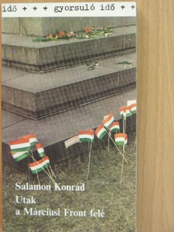 Salamon Konrád - Utak a Márciusi Front felé [antikvár]