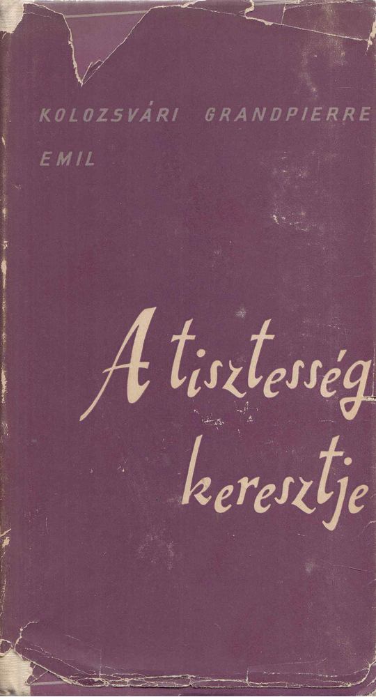 KOLOZSVÁRI GRANDPIERRE EMIL - A tisztesség keresztje [antikvár]